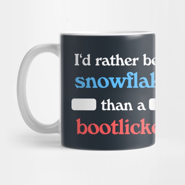 I'd Rather Be A Snowflake Than A Bootlicker by Football from the Left